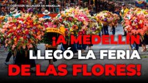 Llegó la Feria de las Flores y esto es lo que se va a disfrutar durante 10 días en Medellín